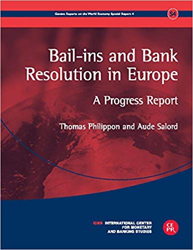 Bail-ins and bank resolution in Europe : a progress report / Thomas Philippon, Aude Salord.