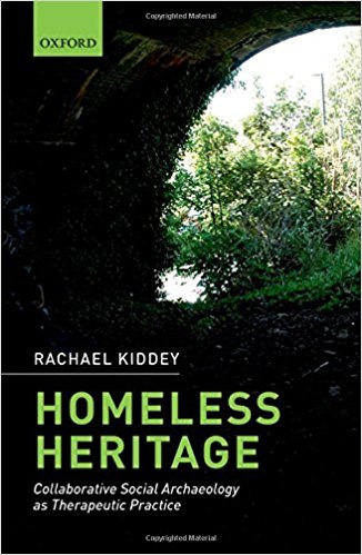 Homeless heritage : collaborative social archaeology as therapeutic practice / Rachael Kiddey.