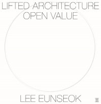 들린 건축 열린 가치 = Lifted architecture open value / 지은이: 이은석