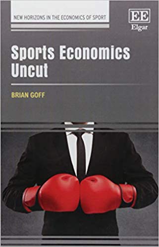 Sports economics uncut / Brian Goff.