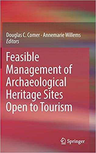 Feasible management of archaeological heritage sites open to tourism / Douglas C. Comer, Annemarie Willems, editors.