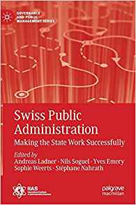 Swiss public administration : making the state work successfully / Andreas Ladner [and four others], editors.