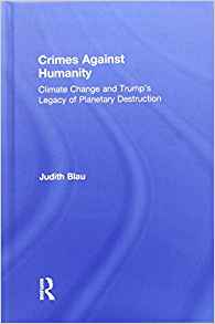 Crimes against humanity : climate change and Trump's legacy of planetary destruction / Judith Blau.