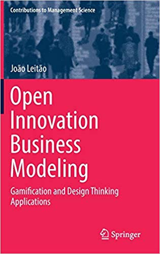 Open innovation business modeling : gamification and design thinking applications / João Leitão.