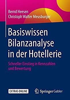 Basiswissen Bilanzanalyse in der Hotellerie : Schneller Einstieg in Kennzahlen und Bewertung / Bernd Heesen, Christoph Walter Meusburger.