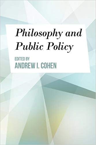 Philosophy and public policy / edited by Andrew I. Cohen.