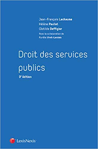 Droit des services publics / Jean-François Lachaume, Hélène Pauliat, Clotilde Deffigier ; avec la collaboration de Aurélie Virot-Landais.