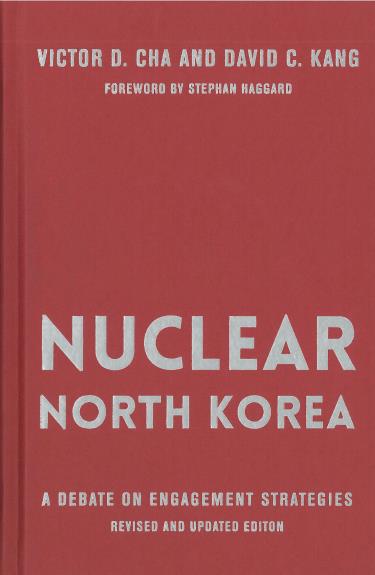 Nuclear North Korea : a debate on engagement strategies / Victor D. Cha, David C. Kang ; foreword by Stephan Haggard.