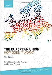The European Union : how does it work? / [edited by] Daniel Kenealy, John Peterson, and Richard Corbett.