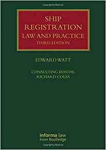 Ship registration : law and practice / Edward Watt ; consulting editor, Richard Coles.