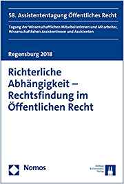 Richterliche Abhängigkeit - Rechtsfindung im Öffentlichen Recht / mit Beiträgen von: Björnstjern Baade [and fourteen others] ; herausgegeben von: Marje Mülder [and three others].