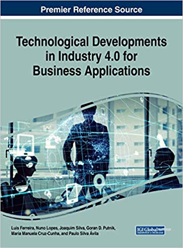 Technological developments in industry 4.0 for business applications / Luis Ferreira [and five others], [editors].