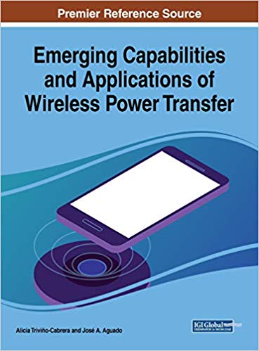 Emerging capabilities and applications of wireless power transfer / Alicia Trivino-Cabrera, José A. Aguado, [editors].