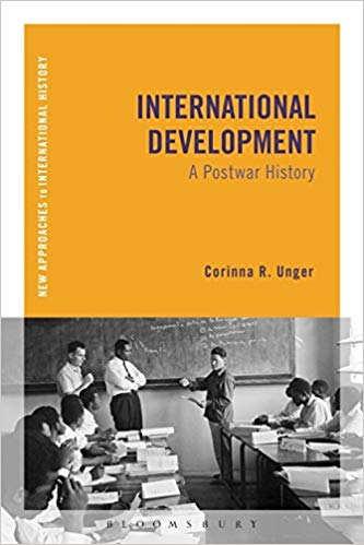 International development : a postwar history / Corinna R. Unger.