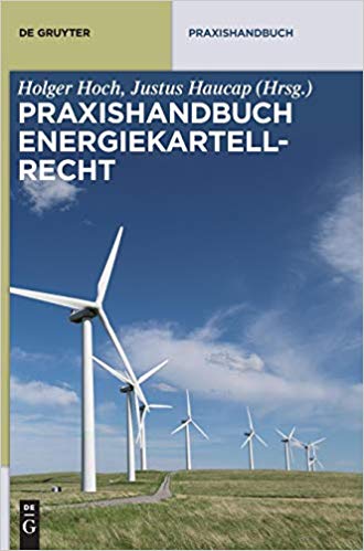 Praxishandbuch Energiekartellrecht / Holger Hoch, Justus Haucap (Hrsg.).