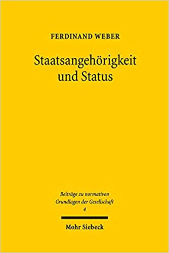 Staatsangehörigkeit und Status : Statik und Dynamik politischer Gemeinschaftsbildung / Ferdinand Weber.