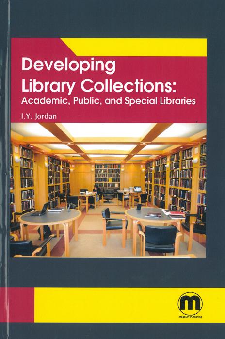 Developing library collections : academic, public, and special libraries / editor: I.Y. Jordan.