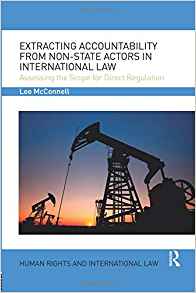 Extracting accountability from non-state actors in international law : assessing the scope for direct regulation / Lee McConnell.