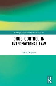 Drug control and international law / Daniel Wisehart.