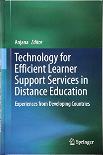 Technology for efficient learner support services in distance education : experiences from developing countries / Anjana, editor.