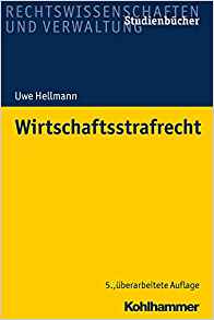 Wirtschaftsstrafrecht / von Uwe Hellmann ; unter Mitarbeit von Diana Stage.