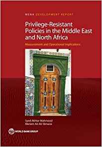 Privilege-resistant policies in the Middle East and North Africa : measurement and operational implications / Syed Akhtar Mahmood, Meriem Ait Ali Slimane.