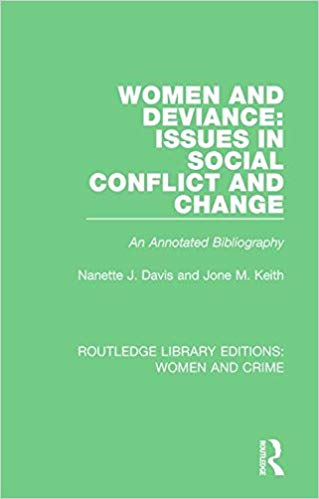 Women and deviance : issues in social conflict and change : an annotated bibliography / Nanette J. Davis and Jone M. Keith.