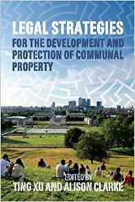 Legal strategies for the development and protection of communal property / edited by Ting Xu and Alison Clarke.