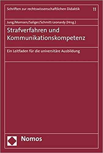 Strafverfahren und Kommunikationskompetenz : ein Leitfaden für die universitäre Ausbildung / Sybille Jung [and three others], (Hrsg.).