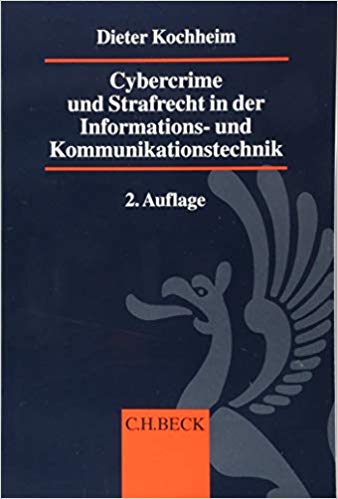 Cybercrime und Strafrecht in der Informations- und Kommunikationstechnik / von Dieter Kochheim.