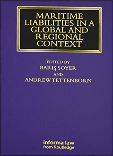 Maritime liabilities in a global and regional context / edited by Baris Soyer and Andrew Tettenborn.