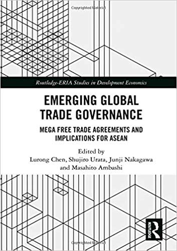 Emerging global trade governance : mega free trade agreements and implications for ASEAN / edited by Lurong Chen [and three others].