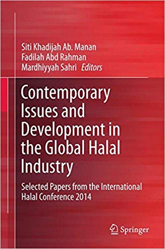 Contemporary issues and development in the global halal industry : selected papers from the International Halal Conference 2014 / Siti Khadijah Ab. Manan, Fadilah Abd Rahman, Mardhiyyah Sahri, editors.