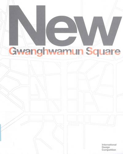 새로운 광화문 광장 조성 설계공모 = New Gwanghwamun square : international design competition / [서울특별시 도시재생실 광화문광장추진단]
