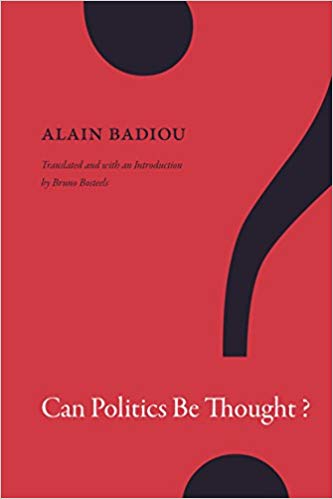 Can politics be thought? / Alain Badiou ; translated and with an introduction by Bruno Bosteels.