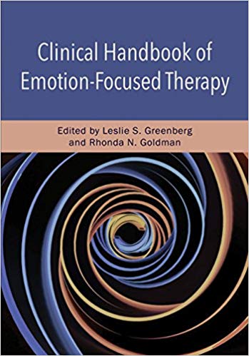 Clinical handbook of emotion-focused therapy / edited by Leslie S. Greenberg and Rhonda N. Goldman.