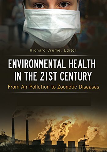 Environmental health in the 21st century : from air pollution to zoonotic diseases. Volume 1-2 / Richard Crume, editor.