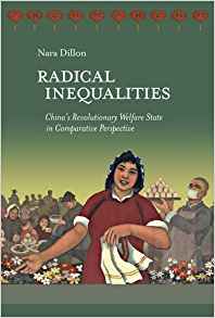 Radical inequalities : China's revolutionary welfare state in comparative perspective / Nara Dillon.