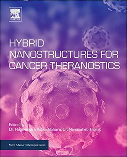 Hybrid nanostructures for cancer theranostics / edited by Raghvendra Ashok Bohara, Nanasaheb Thorat.