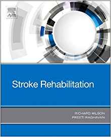 Stroke rehabilitation / Richard Wilson, Preeti Raghavan.