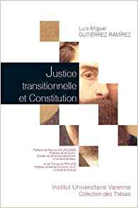Justice transitionnelle et Constitution / Luis-Miguel Gutierrez Ramirez ; préface de Fabrice Hourquebie et Françoise Fraysse.