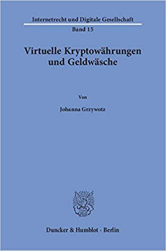 Virtuelle Kryptowährungen und Geldwäsche / von Johanna Grzywotz.