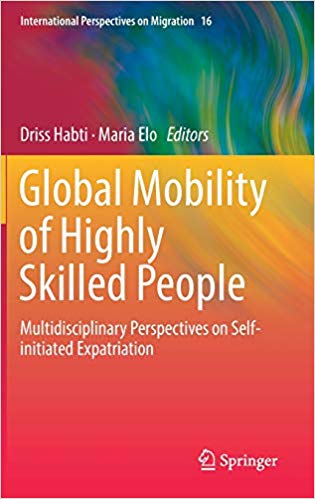 Global mobility of highly skilled people : multidisciplinary perspectives on self-initiated expatriation / Driss Habti, Maria Elo, editors.