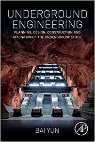 Underground engineering : planning, design, construction and operation of the underground space / Bai Yun.