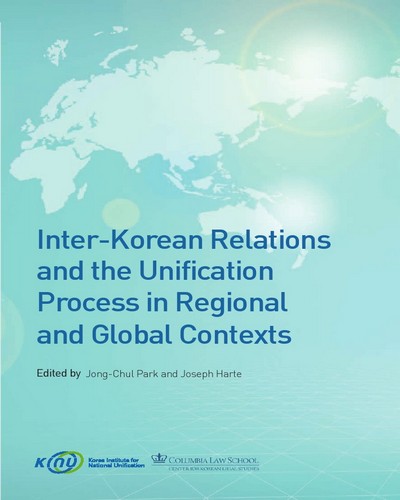 Inter-Korean relations and the unification process in regional and global contexts / edited by Jong-Chul Park and Joseph Harte