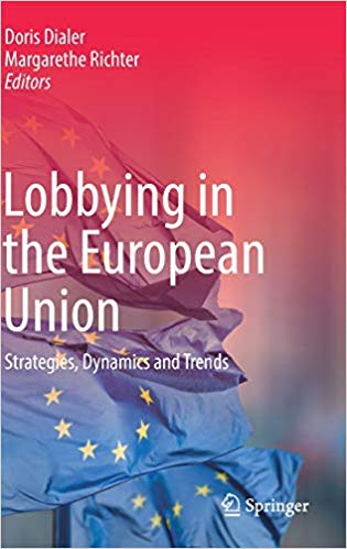 Lobbying in the European Union : strategies, dynamics and trends / Doris Dialer, Margarethe Richter, editors.