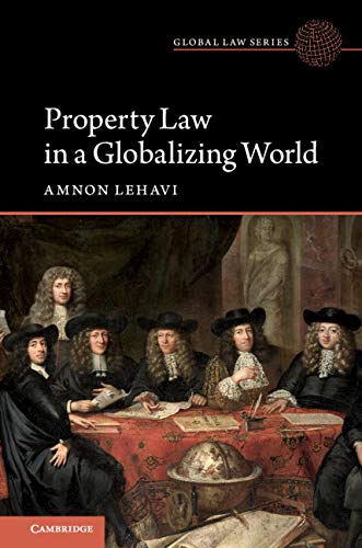 Property law in a globalizing world / Amnon Lehavi.