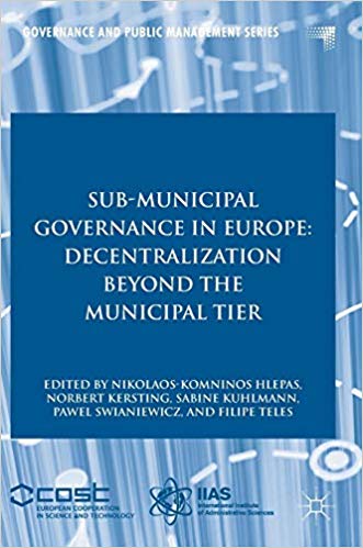 Sub-municipal governance in Europe : decentralization beyond the municipal tier / Nikolaos-Komninos Hlepas [and four others], editors.