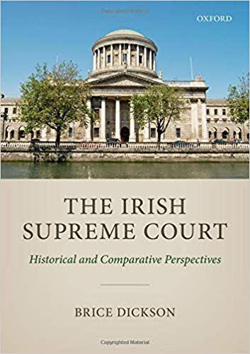 The Irish Supreme Court : historical and comparative perspectives / Brice Dickson.