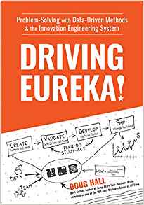 Driving Eureka! : problem-solving with data-driven methods ＆ the innovation engineering system / Doug Hall.